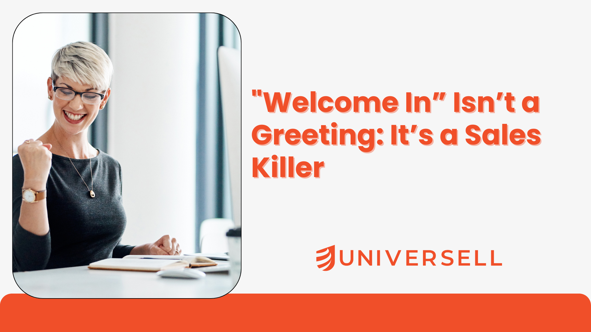 “Welcome In” Isn’t a Greeting: It’s a Sales Killer