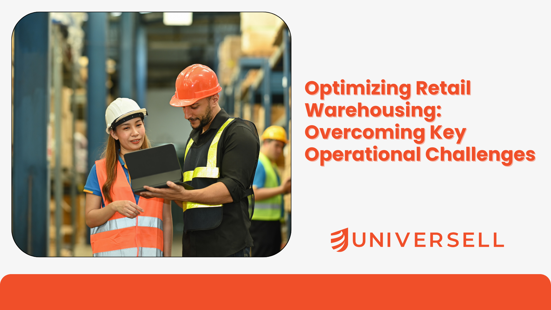 Optimizing Retail Warehousing: Overcoming Key Operational Challenges