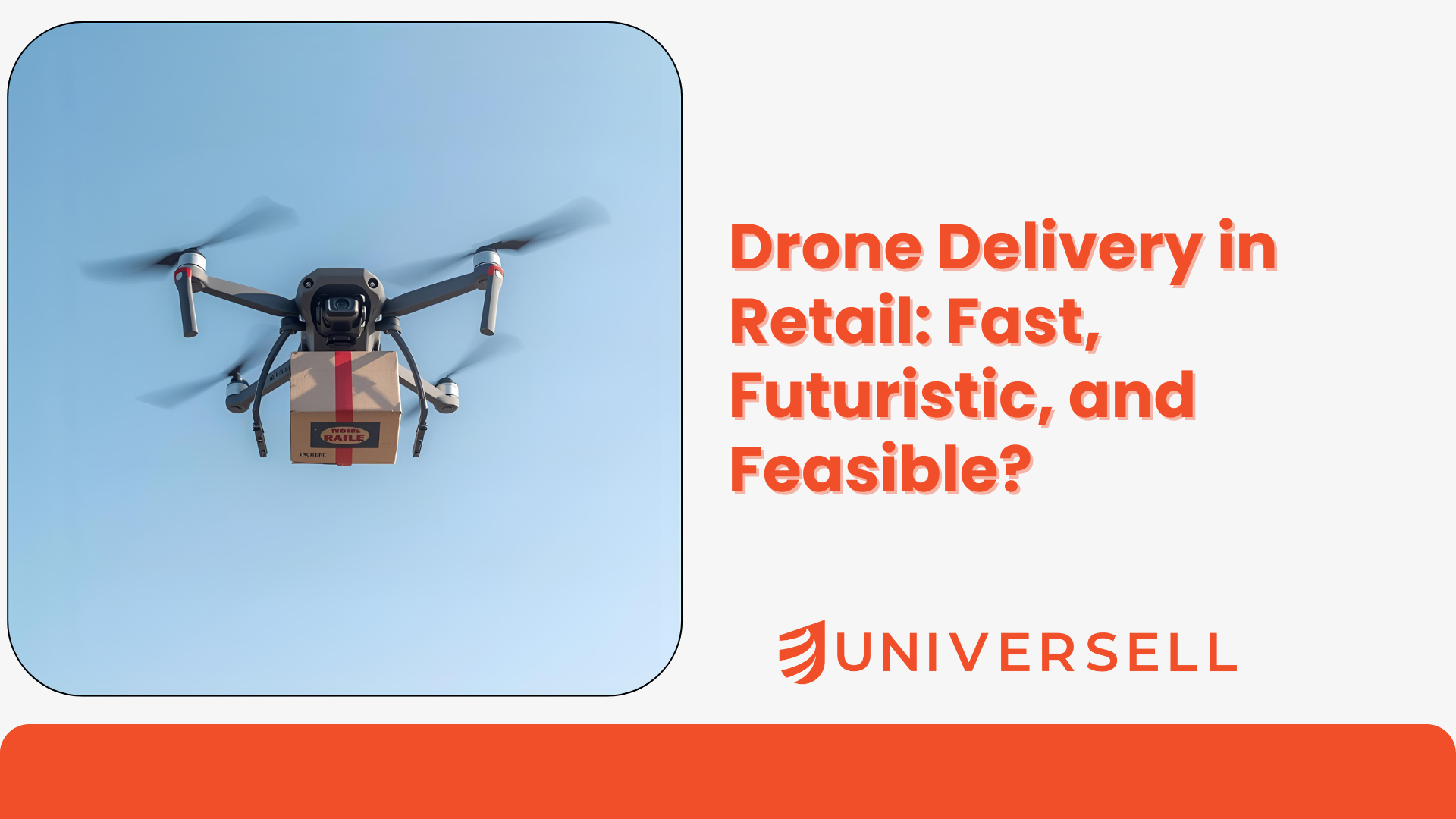 Drone Delivery in Retail: Fast, Futuristic, and Feasible?