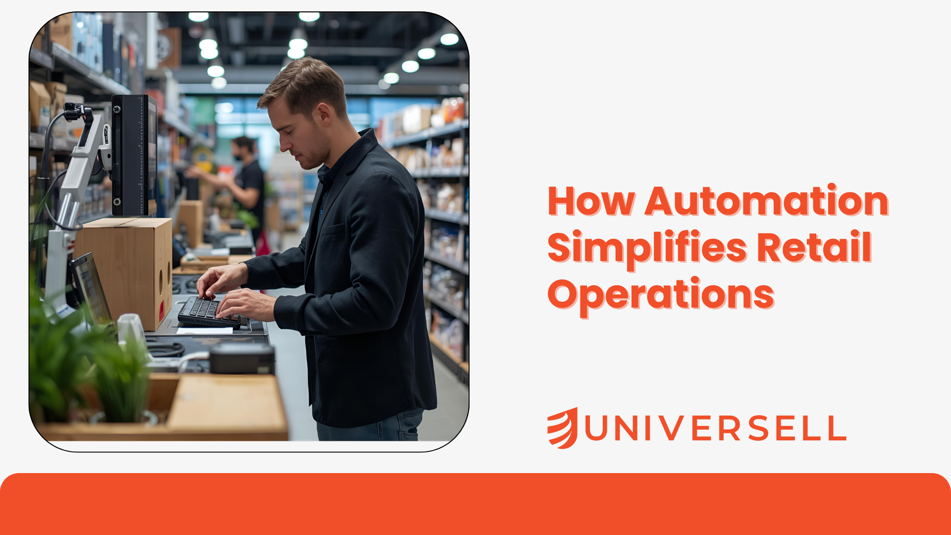 How Automation Simplifies Retail Operations (Without the Headache)