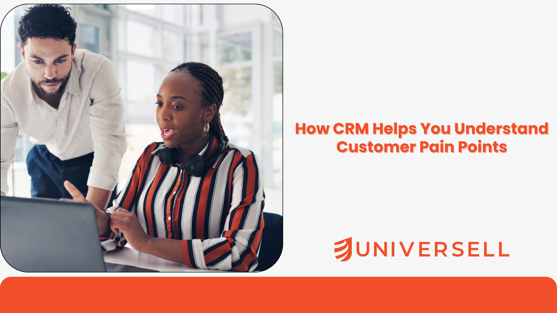 How CRM Helps You Understand Customer Pain Points
