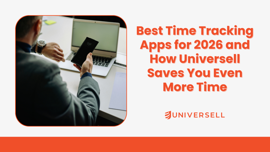 Best Time Tracking Apps for 2026 and How Universell Saves You Even More Time