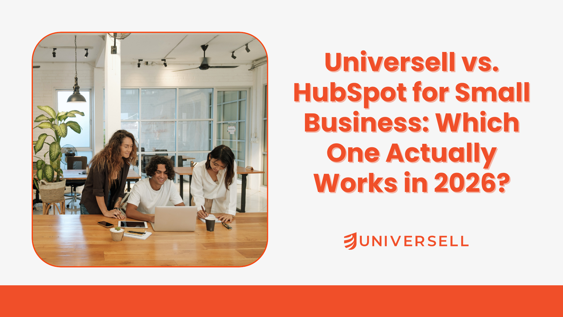 Universell vs. HubSpot for Small Business: Which One Actually Works in 2026?