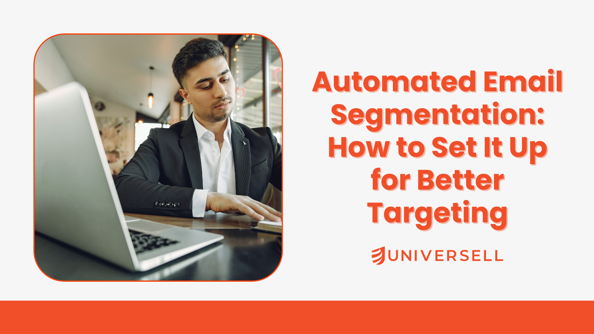 Automated Email Segmentation: How to Set It Up for Better Targeting