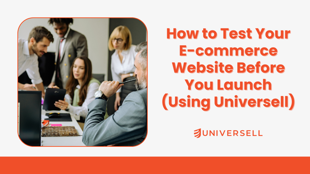 How to Test Your E-commerce Website Before You Launch (Using Universell)