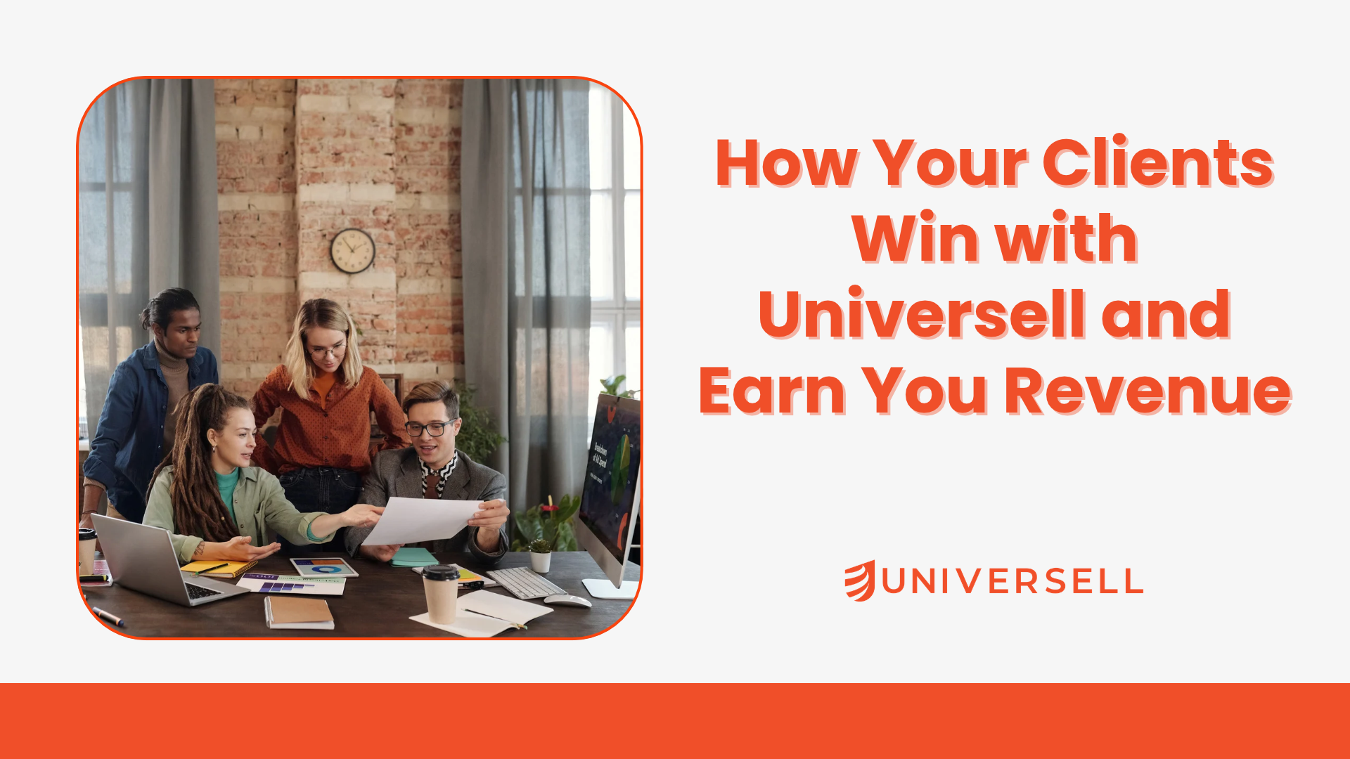 How Your Clients Win with Universell and Earn You Revenue